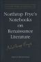 Northrop Frye's Notebooks on Renaissance Literature