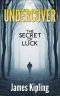 Undercover · The Secret of Luck