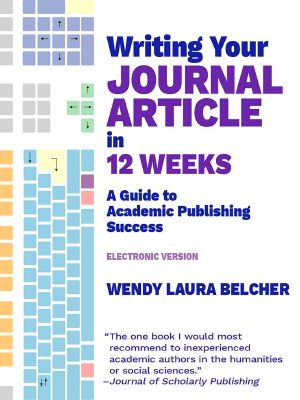 Writing Your Journal Article in Twelve Weeks · A Guide to Academic Publishing Success (Electronic Version)