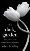 The Dark Garden · A Novel