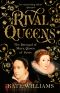 Rival Queens · the Betrayal of Mary, Queen of Scots