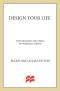 Design Your Life · the Pleasures and Perils of Everyday Things