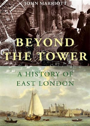 Beyond the Tower · A History of East London