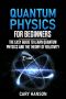 Quantum Physics for Beginners · the Easy Guide to Learn Quantum Physics and the Theory of Relativity