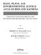 Race, Place, and Environmental Justice After Hurricane Katrina · Struggles to Reclaim, Rebuild, and Revitalize New Orleans and the Gulf Coast