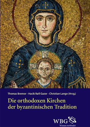 Die orthodoxen Kirchen der byzantinischen Tradition