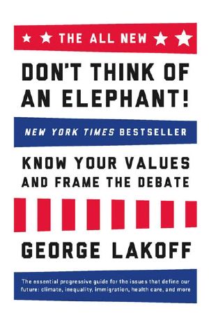 The ALL NEW Don't Think of an Elephant! · Know Your Values and Frame the Debate