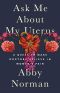 Ask Me About My Uterus · A Quest to Make Doctors Believe in Women’s Pain