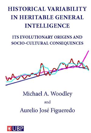 Historical Variability in Heritable General Intelligence · ·Its Evolutionary Origins and Socio-Cultural Consequences