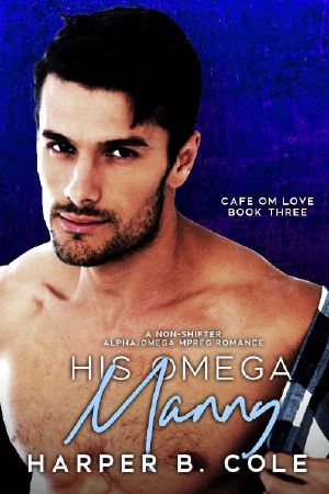 His Omega Manny · Nonshifter MM Mpreg Romance (Cafe Om Love Book 3)