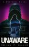 UNAWARE · A Suspense Novel