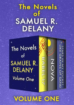 The Novels of Samuel R. Delany · Volume One