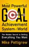 The Most Powerful Goal Achievement System in the World ™ · the Hidden Secret to Getting Everything You Want