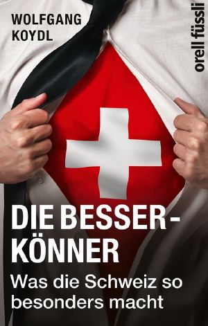 Die Besserkönner · Was die Schweiz so besonders macht