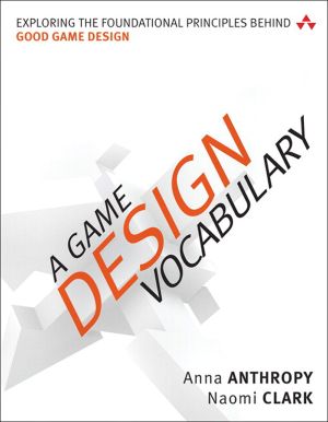 A Game Design Vocabulary · Exploring the Foundational Principles Behind Good Game Design (Fahad Batla's Library)