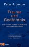 Trauma und Gedächtnis · Die Spuren unserer Erinnerung in Körper und Gehirn