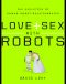 Love and Sex with Robots_The Evolution of Human-Robot Relationships