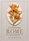 Tasting Rome · Fresh Flavors and Forgotten Recipes from an Ancient City