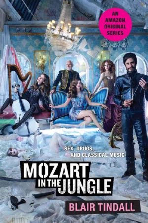 Mozart in the Jungle: Sex, Drugs, and Classical Music