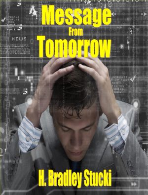 Message from Tomorrow · a Near Future Time Travel, Science Fiction Novella