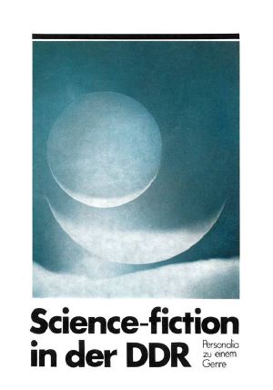 Science Fiction in der DDR · Personalia zu einem Genre