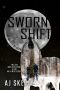 Sworn Shift