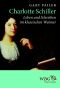 Charlotte Schiller · Leben und Schreiben im klassischen Weimar