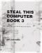 Steal This Computer Book 3 · What They Won't Tell You About the Internet