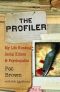 The Profiler · My Life Hunting Serial Killers & Psychopaths