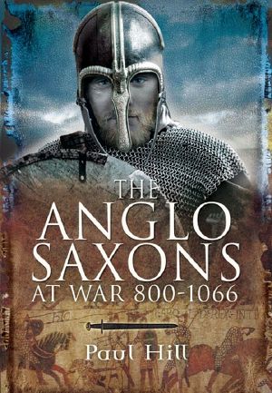 The Anglo Saxons at War 800-1066