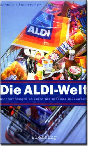 Die Aldi-Welt · Nachforschungen Im Reich Der Discount-Milliardäre