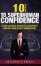 10 Days to Superhuman Confidence · Cure Social Anxiety, Destroy Doubt, and Live Fearlessly