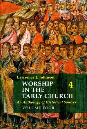 Worship in the Early Church: Volume 4