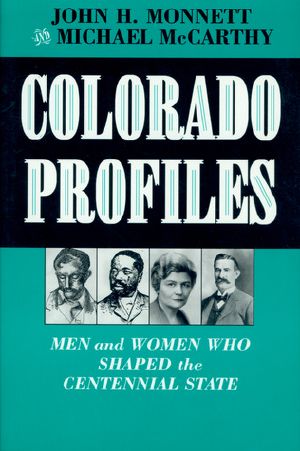 Colorado Profiles · Men and Women Who Shaped the Centennial State