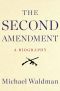 The Second Amendment · A Biography