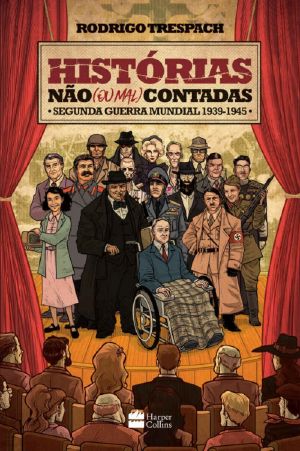 Histórias não (ou mal) contadas - Segunda Guerra Mundial