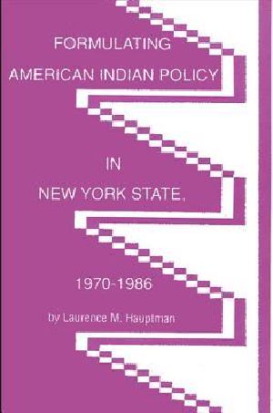 Formulating American Indian Policy in New York State, 1970-1986