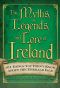 The Myths, Legends, and Lore of Ireland