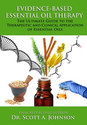 Evidence-Based Essential Oil Therapy · the Ultimate Guide to the Therapeutic and Clinical Application of Essential Oils