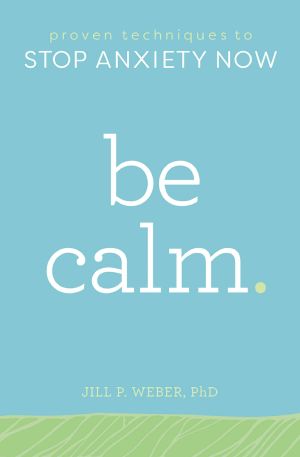 Be Calm · Proven Techniques to Stop Anxiety Now