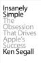 Insanely Simple · The Obsession That Drives Apple's Success