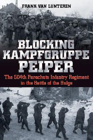 Blocking Kampfgruppe Peiper · The 504th Parachute Infantry Regiment in the Battle of the Bulge