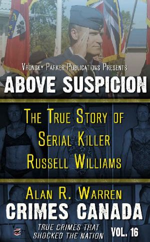 Above Suspicion · the True Story of Serial Killer Russell Williams (Crimes Canada · True Crimes That Shocked the Nation Series Book 16)