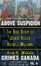 Above Suspicion · the True Story of Serial Killer Russell Williams (Crimes Canada · True Crimes That Shocked the Nation Series Book 16)