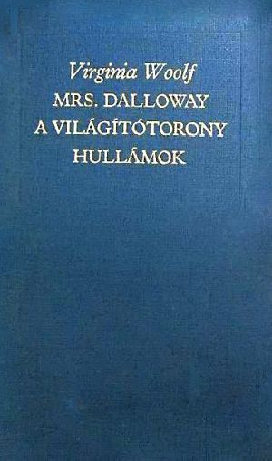 Mrs. Dalloway / A világítótorony / Hullámok