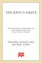 The King's Grave · The Discovery of Richard III's Lost Burial Place and the Clues It Holds