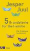 5 Grundsteine für die Familie · Wie Erziehung funktioniert