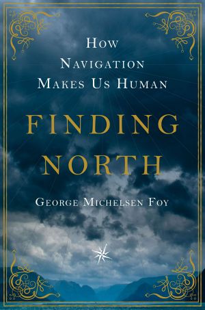 Finding North · How Navigation Makes Us Human