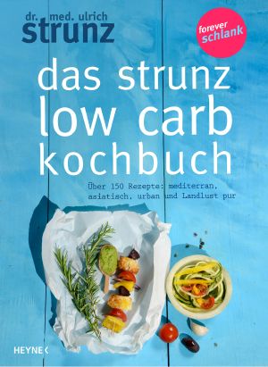 Das Strunz-Low-Carb-Kochbuch