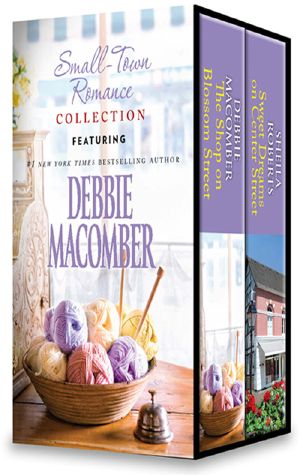 Small-Town Romance Collection/The Shop On Blossom Street/Sweet Dreams On Center Street